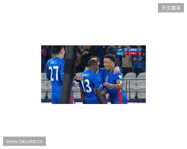 半场-拉唐双响金顺凯建功盖伊中柱 上海申花3-0领先辽宁铁人